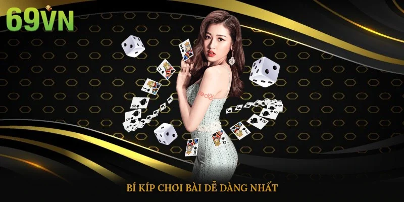 Bí kíp chơi bài dễ dàng nhất
