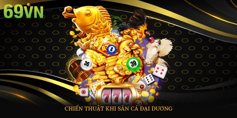 Chiến thuật khi săn cá đại dương
