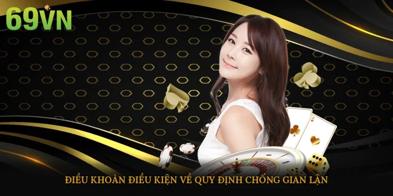 Điều khoản điều kiện về quy định chống gian lận