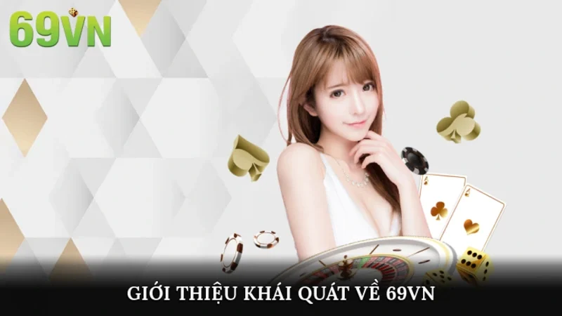 Giới thiệu khái quát về nền tảng giải trí 69vn