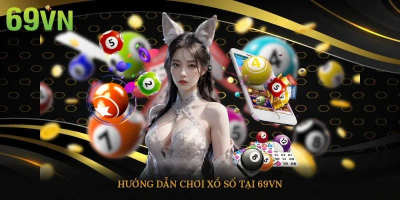Hướng dẫn chơi xổ số tại 69vn