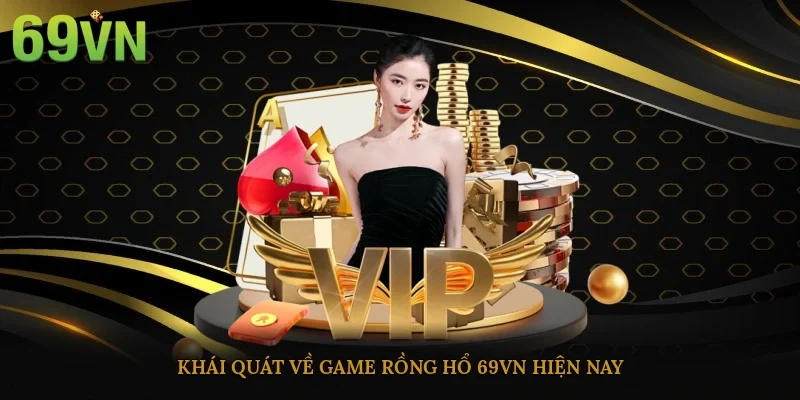 Khái quát về game Rồng hổ 69vn hiện nay