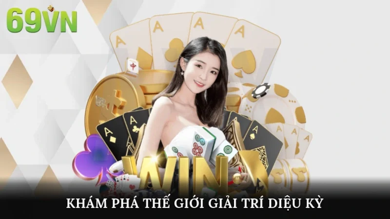 Khám phá thế giới giải trí diệu kỳ khi tải app 69vn