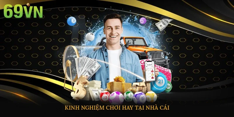 Kinh nghiệm chơi hay tại nhà cái
