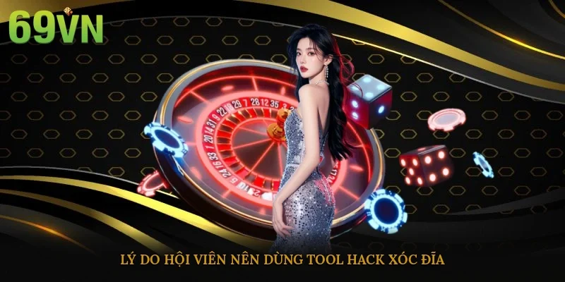 Lý do hội viên nên dùng tool hack xóc đĩa