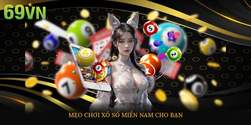 Mẹo chơi xổ số miền Nam cho bạn