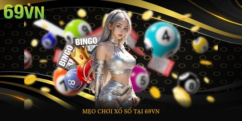 Mẹo chơi xổ số tại 69vn