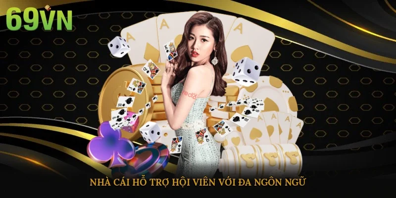 Nhà cái hỗ trợ hội viên với đa ngôn ngữ