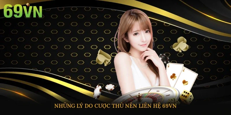 Những lý do cược thủ nên liên hệ 69vn