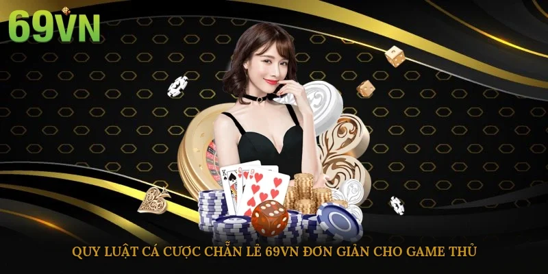Quy luật cá cược Chẵn lẻ 69vn đơn giản cho game thủ